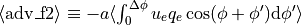 \langle \text{adv\_f2} \rangle \equiv - a \langle \int_0^{\Delta\phi} u_e q_e \cos(\phi + \phi') \mathrm{d}\phi^\prime \rangle